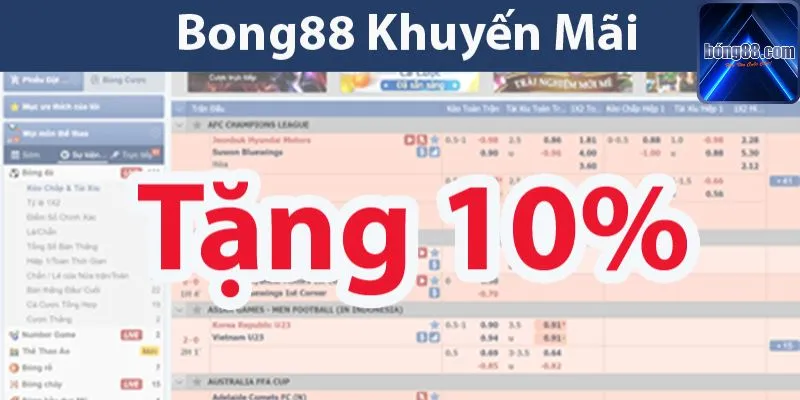 Nhân thêm 10% cơ hội thưởng thưởng khuyến mãi bong88